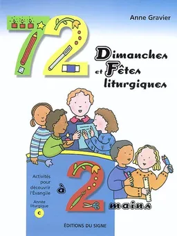 72 dimanches et fêtes liturgiques à 2 mains : activités pour découvrir l'Evangile : année liturgique C | Anne Gravier