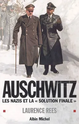 Auschwitz : les nazis et la solution finale | Laurence Rees