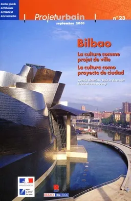 Bilbao : la culture comme projet de ville. Bilbao : la cultura como proyecto de ciudad | Ariella Masboungi