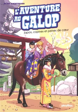 L'aventure au galop. Vol. 2. Japon, copines et peines de coeur | Naïma Zimmermann, Ariane Delrieu