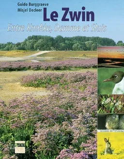 Le Zwin : entre Knokke, Damme et Sluis | Guido Burggraeve, Misjel Decleer