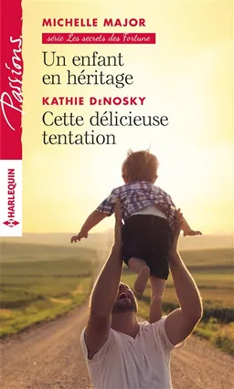 Un enfant en héritage : les secrets des Fortune. Cette délicieuse tentation | Michelle Major, Kathie DeNosky