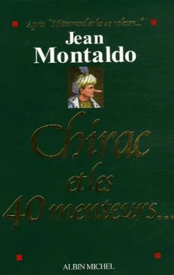 Chirac et les 40 menteurs | Jean Montaldo