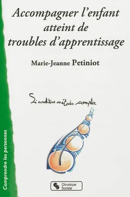 Accompagner l'enfant atteint de troubles d'apprentissage : parents, enseignants, logopèdes | Marie-Jeanne Petiniot, Vincent Goetry