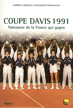 Coupe Davis 1991 : naissance de la France qui gagne | Fabrice Abgrall, François Thomazeau