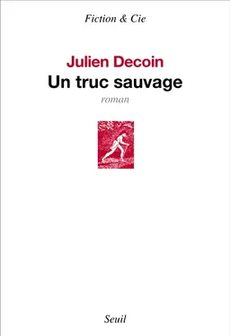 Un truc sauvage | Julien Decoin