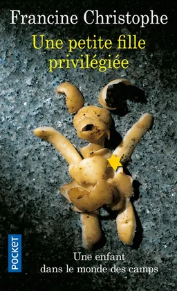 Une petite fille privilégiée : une enfant dans le monde des camps 1942-1945 | Francine Christophe
