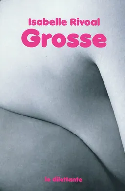 Grosse | Isabelle Rivoal