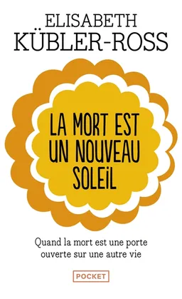 La mort est un nouveau soleil | Elisabeth Kübler-Ross