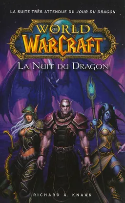 World of Warcraft. La nuit du dragon | Richard A. Knaak