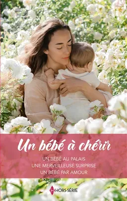 Un bébé à chérir | Raye Morgan, Teresa Carpenter, Susan Meier