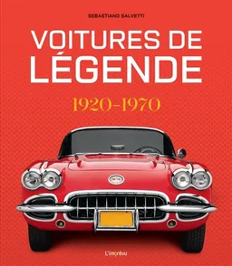 Voitures de légende : 1920-1970 | Sebastiano Salvetti