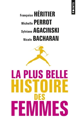 La plus belle histoire des femmes | Françoise Héritier, Michelle Perrot, Sophie Agacinski, Nicole Bacharan