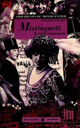Mistinguett, la valse renversante | Frédérique Deghelt