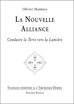 Evangile essénien. Vol. 32. La nouvelle alliance : conduire la Terre vers la lumière | Olivier Manitara