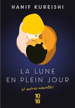 La lune en plein jour : et autres nouvelles | Hanif Kureishi