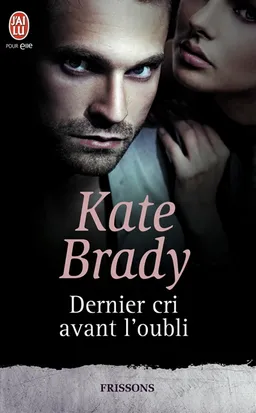Dernier cri avant l'oubli | Kate Brady