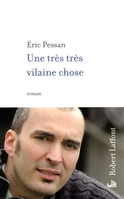 Une très très vilaine chose | Eric Pessan