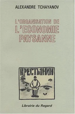 L'organisation de l'économie paysanne | Aleksandr Vasilievitch Tchaianov, Daniel Thorner, Basile Kerblay