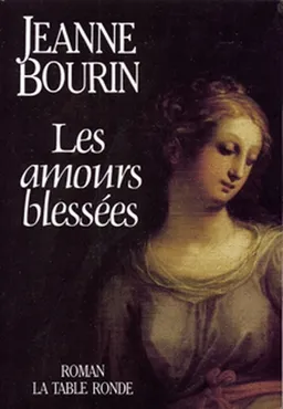 Les Amours blessées | Jeanne Bourin