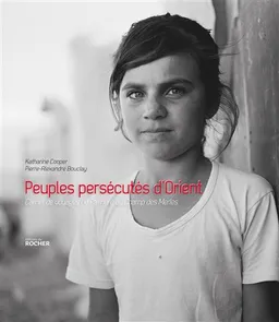 Peuples persécutés d'Orient : carnet de voyages de Palmyre au Champ des Merles | Pierre-Alexandre Bouclay, Katharine Cooper, Richard Millet, Jacques Hogard