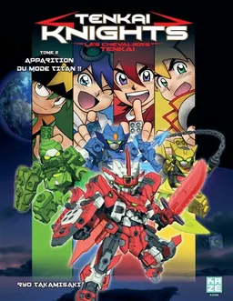 Tenkai knights. Vol. 2. Apparition du mode Titan !!. Les chevaliers Tenkai. Vol. 2. Apparition du mode Titan !! | Ryô Takamisaki