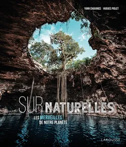 Surnaturelles : les merveilles de notre planète | Yann Chavance, Hugues Piolet