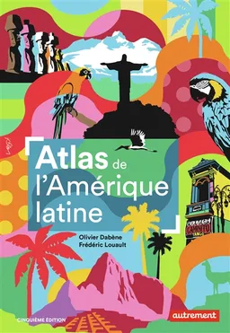 Atlas de l'Amérique latine : polarisation politique et crises | Olivier Dabène, Frédéric Louault, Aurélie Boissière