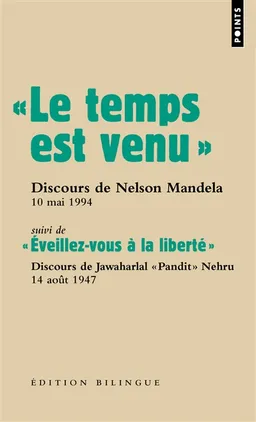 Les grands discours. Le temps est venu : discours de Nelson Mandela lors de son investiture à la présidence de la République démocratique d'Afrique du Sud, 10 mai 1994. Eveillez-vous à la liberté : discours radiodiffusé du Premier ministre indien Jawaharl | 