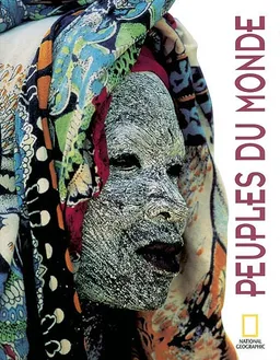 Peuples du monde | National geographic society (Etats-Unis), David Maybury-Lewis, Wade Davis