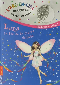 L'arc-en-ciel magique : les fées des bijoux. Vol. 1. Luna, la fée de la pierre de lune | Daisy Meadows, Georgie Ripper