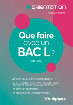 Que faire avec un bac L ? : 2018-2019 | Isabelle Grugeaux