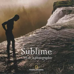 Sublime : l'art de la photographie | Annie Griffith