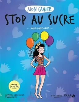 Mon cahier stop au sucre ! | Marie-Laure André, Mademoiselle Eve