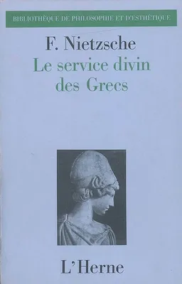 Le service divin des Grecs : antiquités du culte religieux des Grecs, cours de trois heures hebdomadaires, hiver 1875-76 | Friedrich Nietzsche