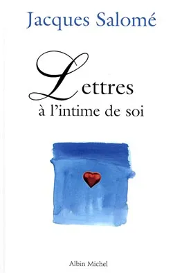 Lettres à l'intime de soi | Jacques Salomé, Dominique de Mestral