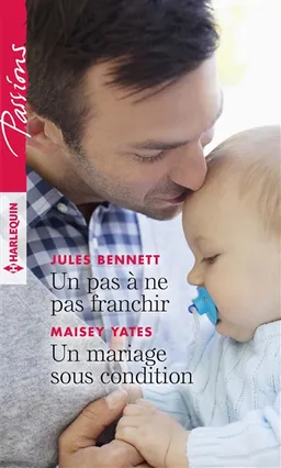 Un pas à ne pas franchir. Un mariage sous condition | Jules Bennett, Maisey Yates