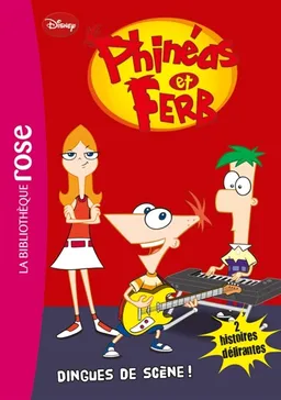 Phinéas & Ferb. Vol. 2. Dingues de scène ! : 2 histoires délirantes | Walt Disney company