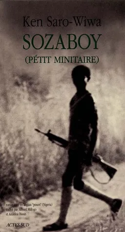Sozaboy : pétit minitaire : roman écrit en anglais pourri, Nigéria | Ken Saro-Wiwa, William Boyd