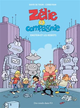 Zélie et compagnie. Einstein et les robots | Corbeyran, David De Thuin