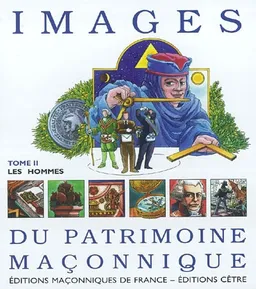 Images du patrimoine maçonnique. Vol. 2. Les hommes | 