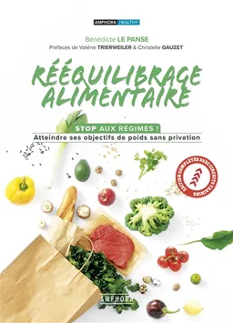 Rééquilibrage alimentaire : stop aux régimes ! : atteindre ses objectifs de poids sans privation | Bénédicte Le Panse