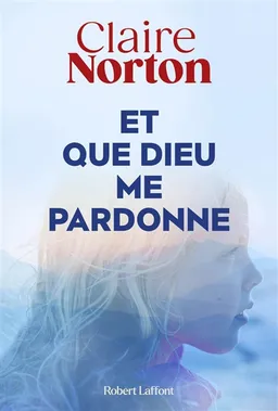 Et que Dieu me pardonne | Claire Norton