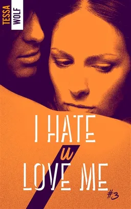 I hate u love me. Vol. 3 | Tessa Wolf