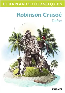 Robinson Crusoé : extraits | Daniel Defoe, Sébastien Foissier