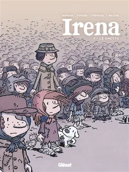 Irena. Vol. 1. Le ghetto | Jean-David Morvan, Séverine Tréfouël, David Evrard, Walter