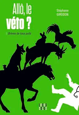 Allô, le véto ?. Vol. 1. Brèves de tous poils | Stéphane Girodon, Charlotte Le Guyader