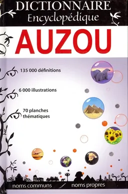 Dictionnaire encyclopédique Auzou : noms communs, noms propres | Philippe Auzou, Emmanuel Le Roy Ladurie