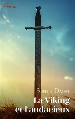 La Viking et l'audacieux | Sophie Dabat