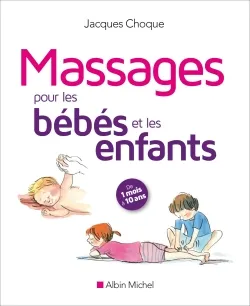 Massages pour les bébés et les enfants : de 1 mois à 10 ans | Jacques Choque, Christine Davenier